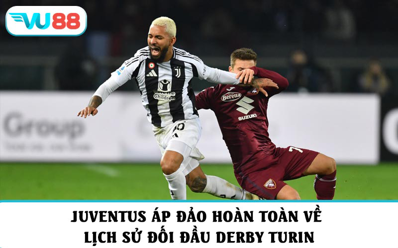 Juventus áp đảo hoàn toàn về lịch sử đối đầu derby Turin