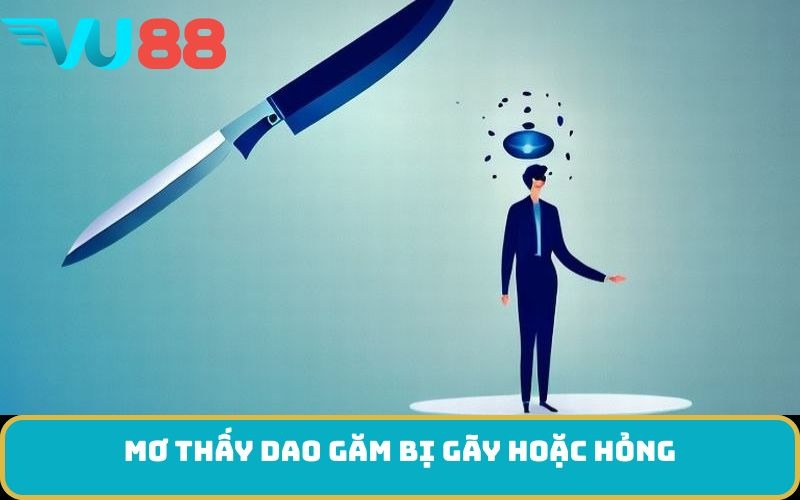 Mơ thấy dao găm bị gãy hoặc hỏng