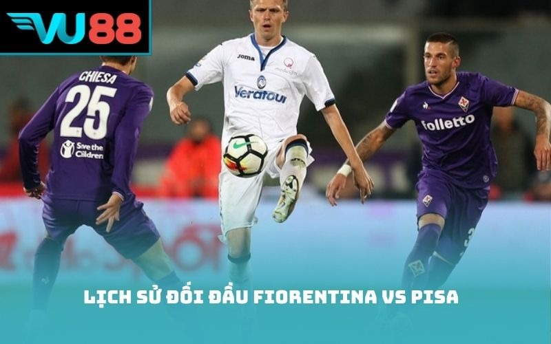 Lịch sử đối đầu Fiorentina vs Pisa
