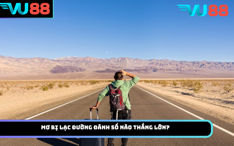 Mơ bị lạc đường đánh số nào thắng lớn?