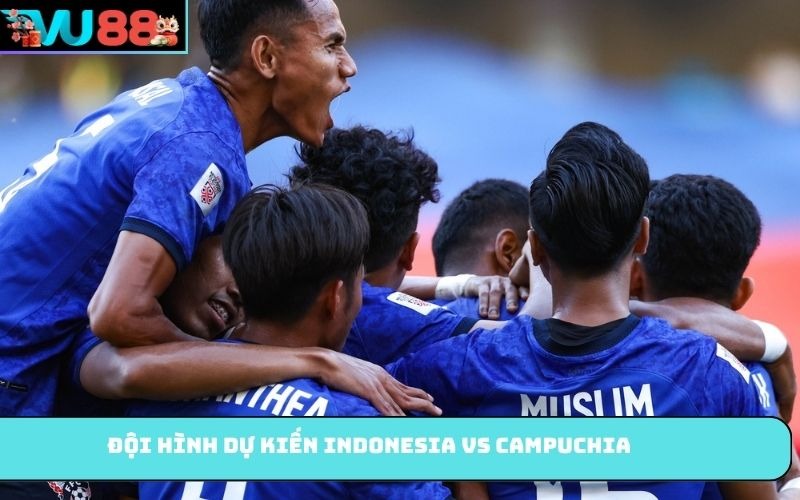 Đội hình dự kiến Indonesia Vs Campuchia