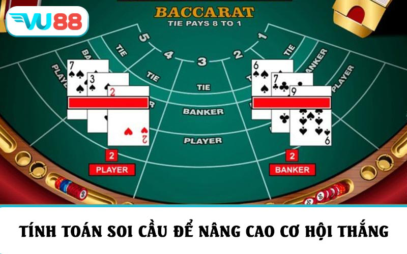 Tính toán soi cầu để nâng cao cơ hội thắng khi chơi Baccarat