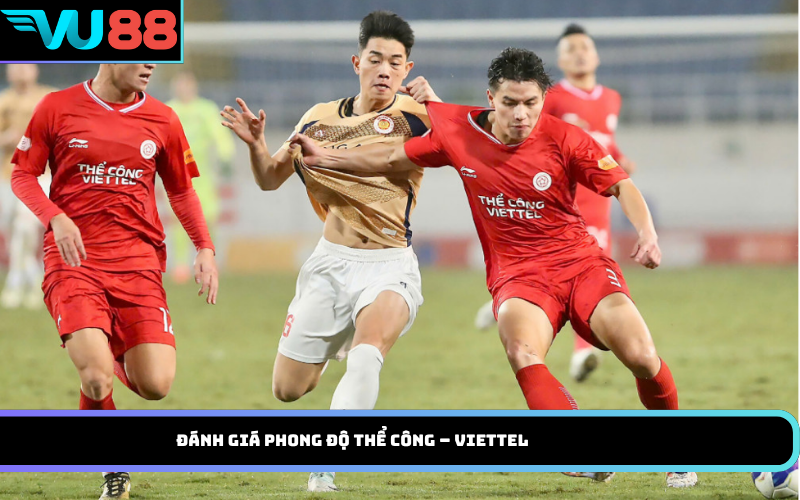 Đánh giá phong độ Thể Công – Viettel