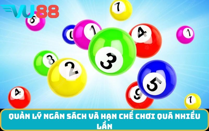 Quản lý ngân sách và hạn chế chơi quá nhiều lần