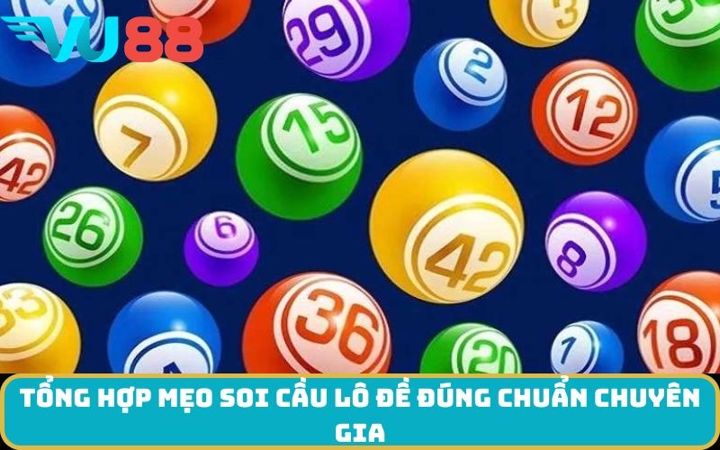 Tổng hợp Mẹo soi cầu lô đề đúng chuẩn chuyên gia