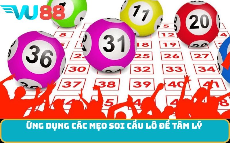 Ứng dụng các mẹo soi cầu lô đề tâm lý 