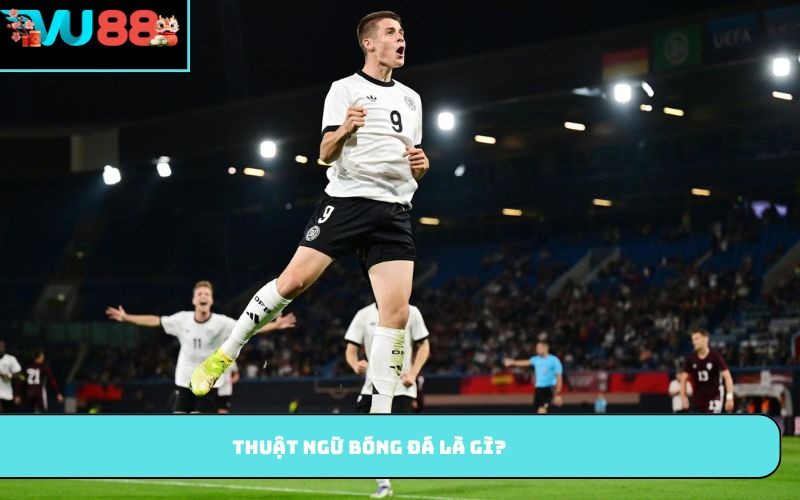 Thuật ngữ bóng đá là gì?
