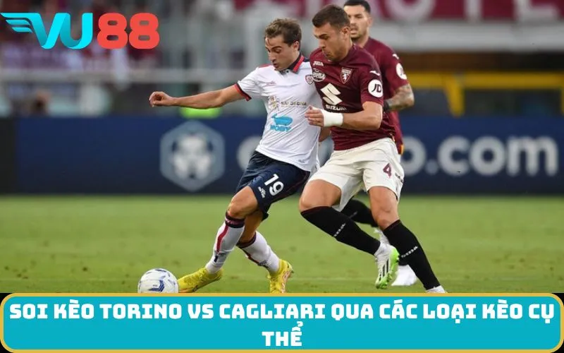 Soi kèo Torino Vs Cagliari qua các loại kèo cụ thể