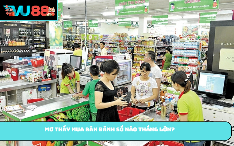 Mơ thấy mua bán đánh số nào thắng lớn?