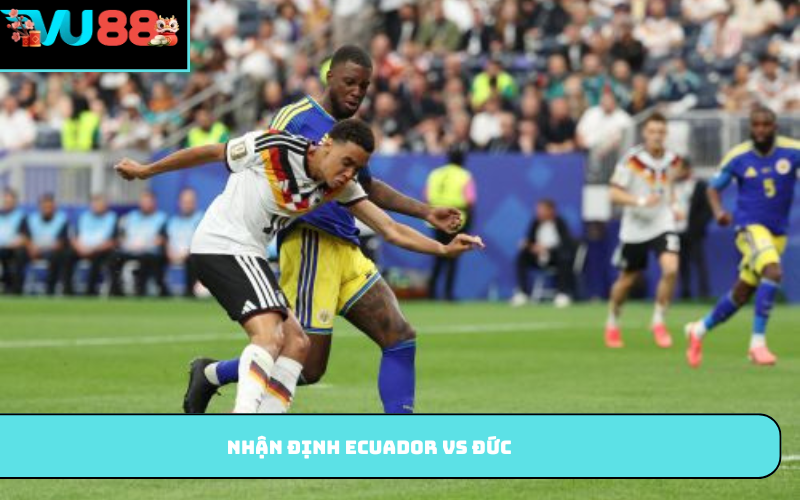 Nhận định Ecuador vs Đức