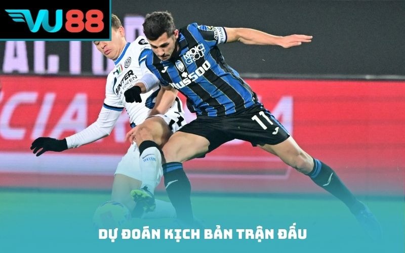 Dự đoán kịch bản trận đấu