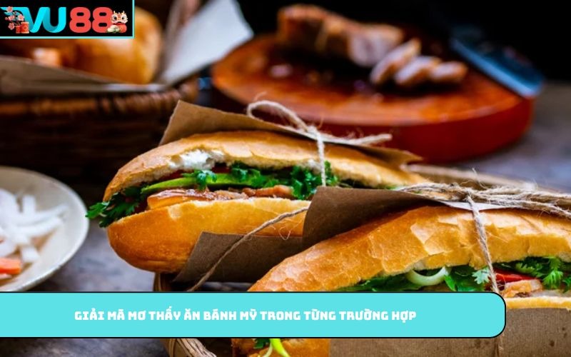 Giải mã mơ thấy ăn bánh mì trong từng trường hợp