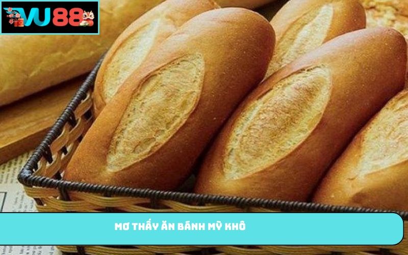 Mơ thấy ăn bánh mì khô