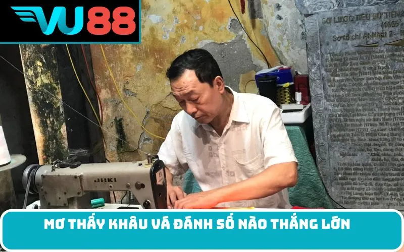 Mơ thấy Khâu vá đánh số nào thắng lớn