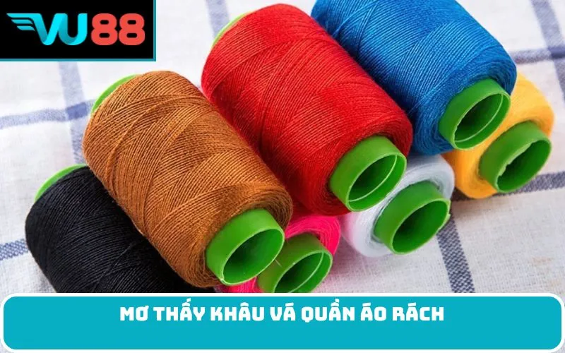 Mơ thấy khâu vá quần áo rách
