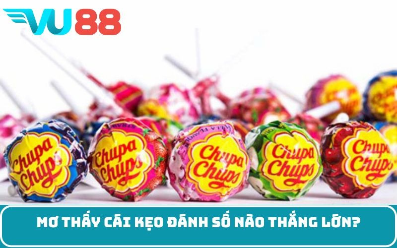 Mơ thấy cái kẹo đánh số nào thắng lớn?