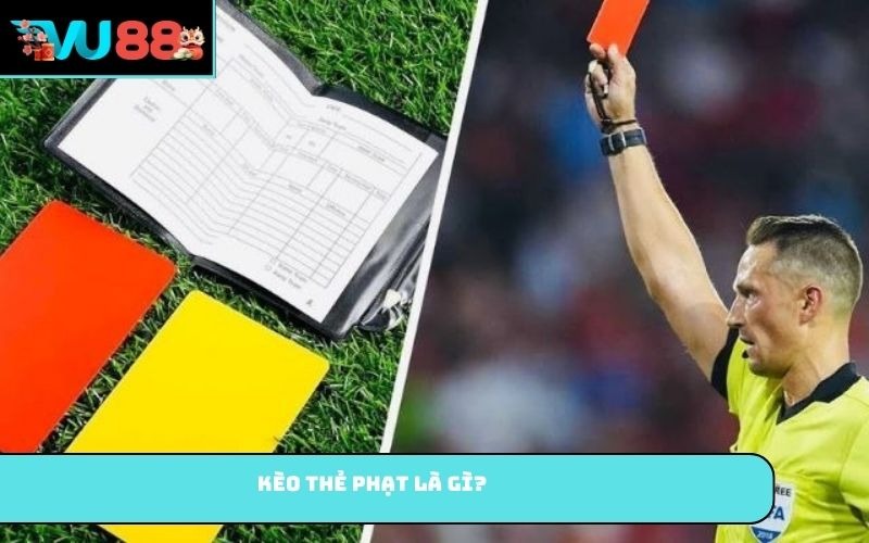 Kèo thẻ phạt là gì?