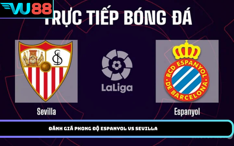 Đánh Giá Phong Độ Espanyol Vs Sevilla
