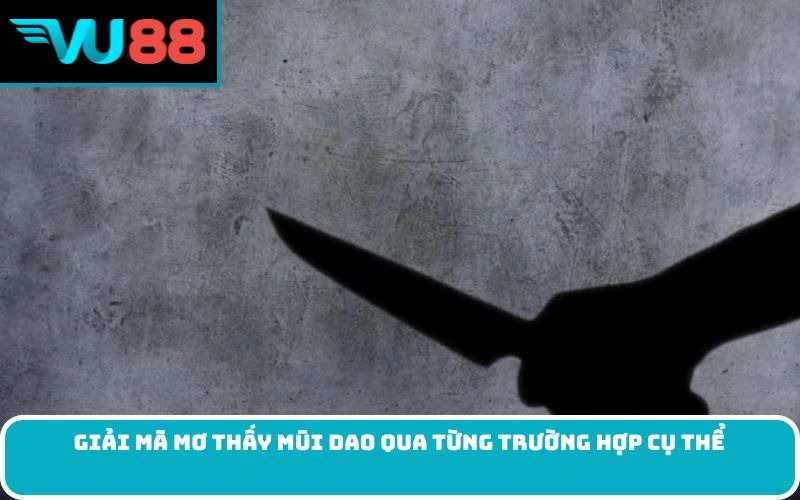 Giải mã mơ thấy mũi dao qua từng trường hợp cụ thể