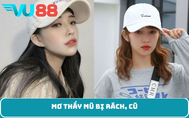 Mơ thấy mũ bị rách, cũ