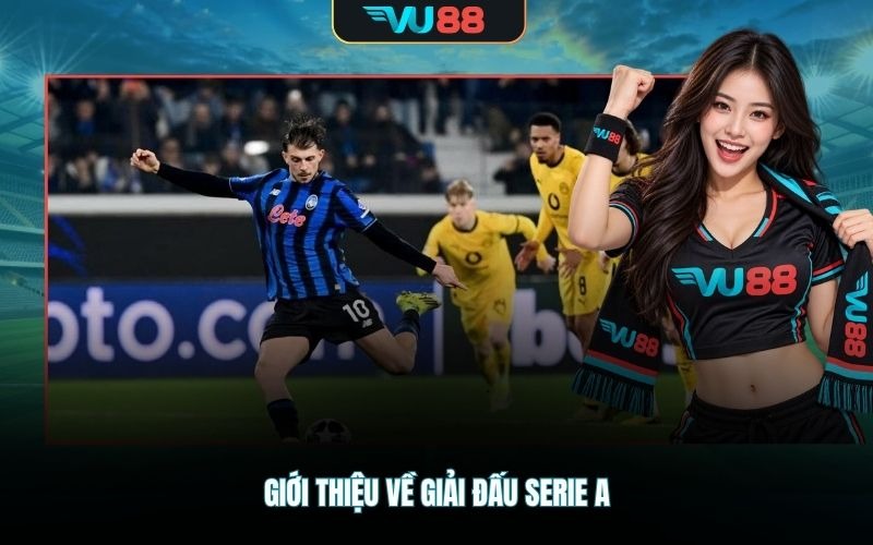 Giới thiệu về giải đấu Serie A