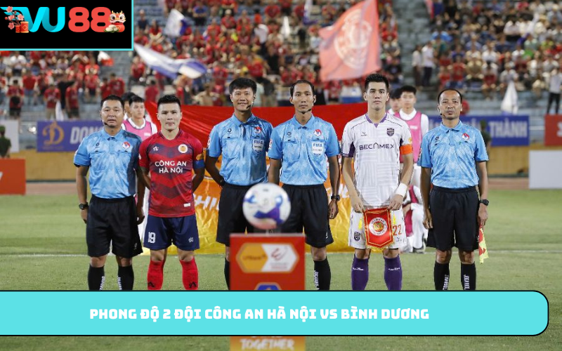 Phong độ 2 đội Công An Hà Nội vs Bình Dương