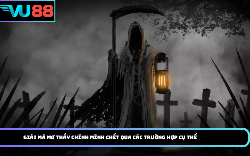 Giải mã mơ thấy chính mình chết qua các trường hợp cụ thể