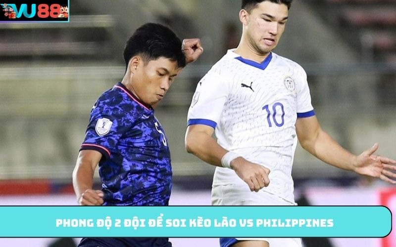 Phong độ 2 đội để soi kèo Lào Vs Philippines