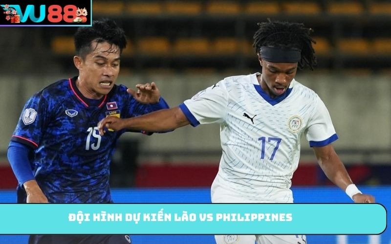 Đội hình dự kiến Lào Vs Philippines