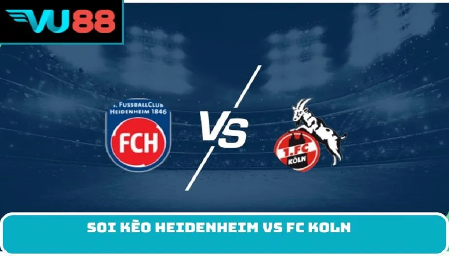 VU88 Soi Kèo Heidenheim Vs FC Koln 21:30 Thứ 7 Ngày 10/01/2026