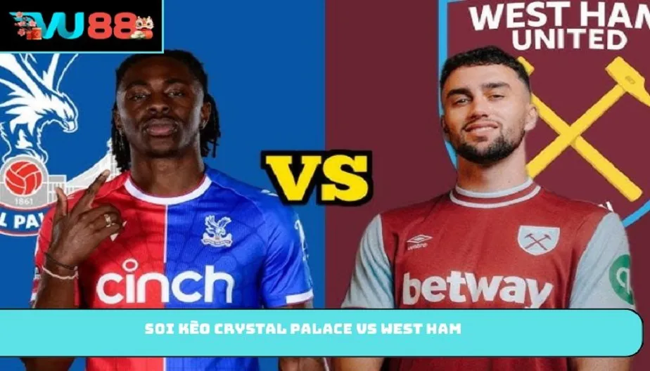 VU88 Soi Kèo Crystal Palace Vs West Ham – Vào 02h00 21/04/2026