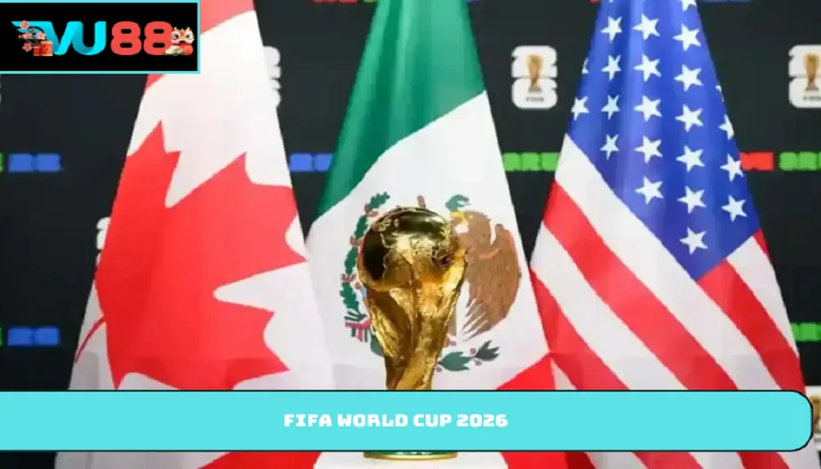 VU88 FIFA World Cup 2026 - Giải Đấu Lịch Sử Với 48 Đội Tuyển