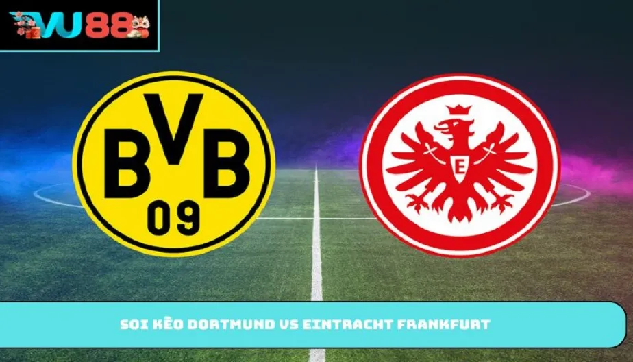 VU88 Soi Kèo Dortmund Vs Eintracht Frankfurt – 01h30 09/05/2026