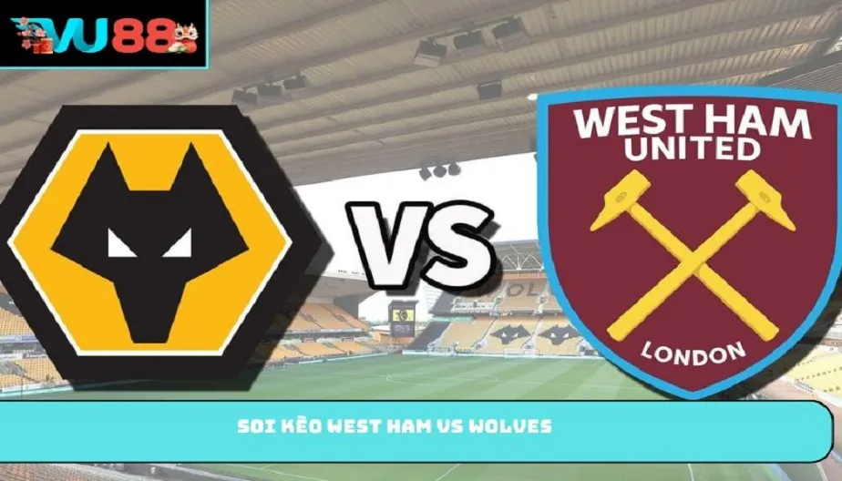VU88 Soi Kèo West Ham Vs Wolves – Trận Đấu 02h00 Ngày 11/04/2026