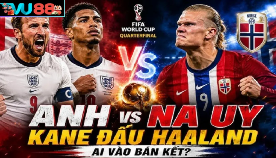 VU88 Soi Kèo Na Uy Vs Anh - 4h00 Ngày 12/07/2026 Tứ Kết WC 2026