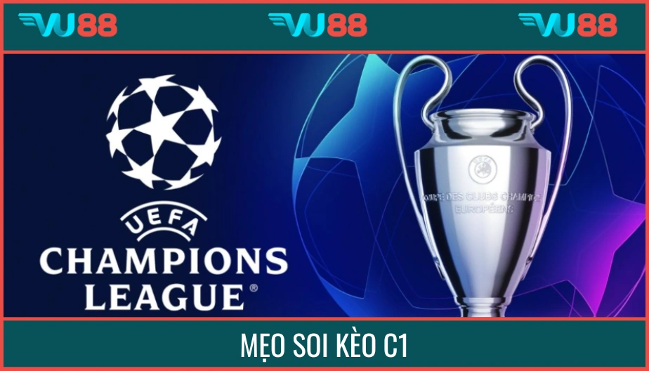 VU88 Mẹo Soi Kèo C1 - Bí Kíp Cược Champions League Bất Bại 2025