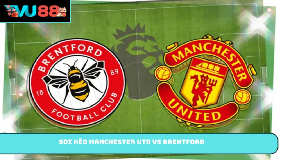 VU88 Soi Kèo Manchester Utd Vs Brentford – 02:00 Ngày 28/04/2026