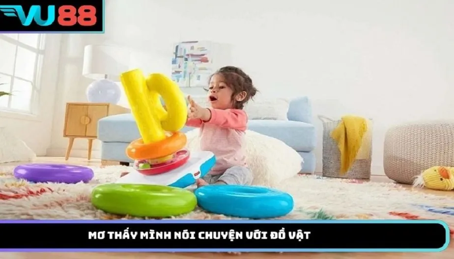 VU88 Mơ Thấy Mình Nói Chuyện Với Đồ Vật Điềm Báo Gì Ở Tương Lai?