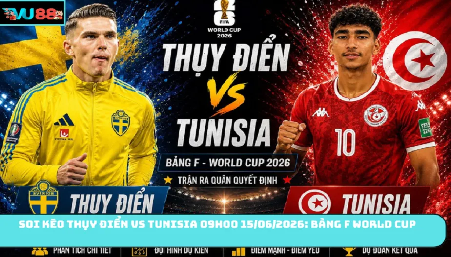 VU88 Soi Kèo Thụy Điển Vs Tunisia Vào 09h00 15/06/2026 Bảng F