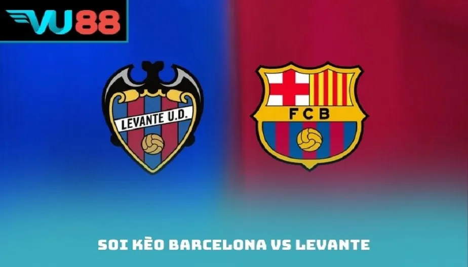 VU88 Soi Kèo Barcelona Vs Levante – 22h15 Ngày 22/02/2026
