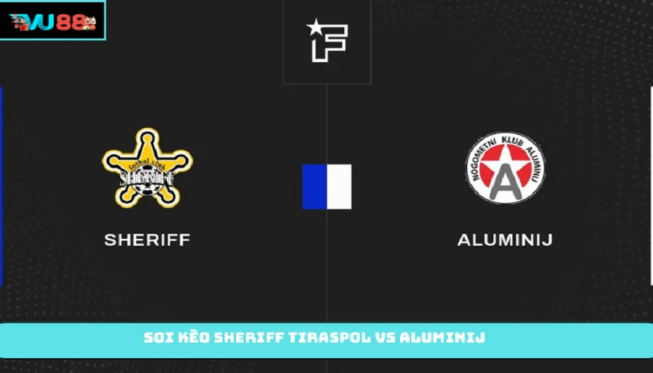 VU88 Soi Kèo Sheriff Tiraspol Vs Aluminij 20h00 Ngày 09/07/2026
