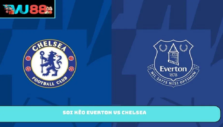 VU88 Soi Kèo Everton Vs Chelsea – Trận Đấu 00h30 Ngày 22/03/2026