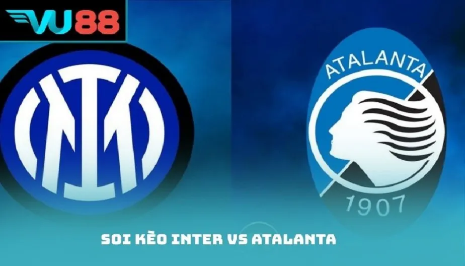 VU88 Soi Kèo Inter Vs Atalanta – Nhận Định 21:00 Ngày 15/03/2026