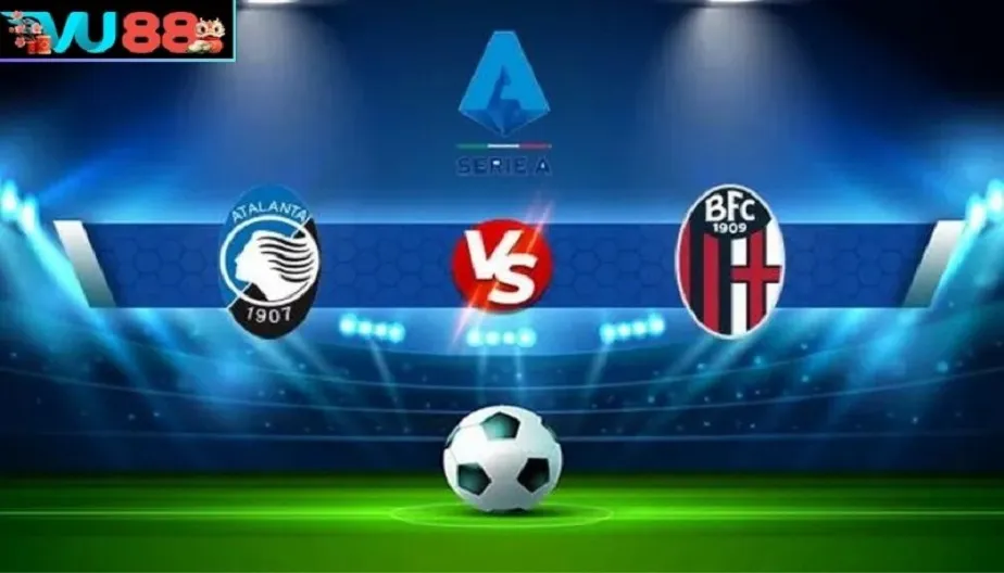 VU88 Soi Kèo Atalanta Vs Bologna 01h45 Ngày 01/09/2026 - Series A