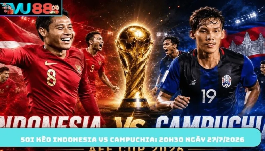 VU88 Soi Kèo Indonesia Vs Campuchia 20h30 Ngày 27/7/2026 - Bảng A