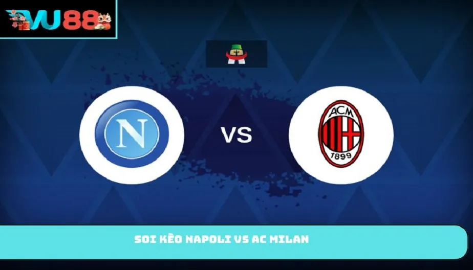 VU88 Soi Kèo Napoli Vs AC Milan – Nhận Định 01:45 Ngày 07/04/2026