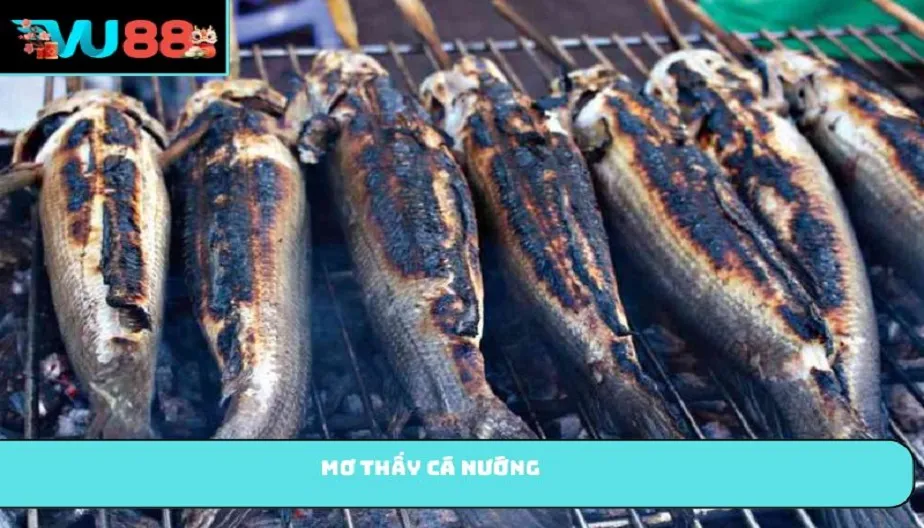 VU88 Mơ Thấy Cá Nướng Là Điềm Gì? Giải Mã Chi Tiết Và Số May Mắn