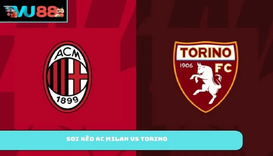 VU88 Soi Kèo AC Milan Vs Torino – TRận Đấu 00h00 Ngày 22/03/2026