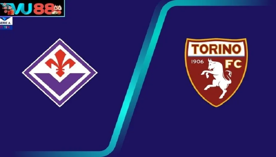 VU88 Soi Kèo Fiorentina Vs Torino: 20:00 Ngày 05/09/2026 Series A
