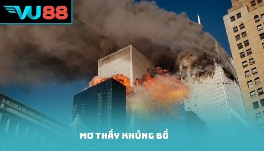 VU88 Mơ Thấy Khủng Bố Là Điềm Gì? Giải Mã Chi Tiết Từ Chuyên Gia